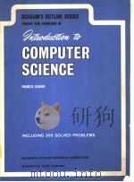 SCHAUM‘S OUTLINE OF THEORY AND PROBLEMS OF Introduction to COMPUTER SCIENCE     PDF电子版封面  0070551952  FRANCIS SCHEID 