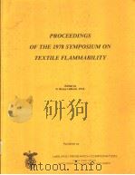 PROCEEDINGS OF THE 1978 SYMPOSIUM ON TEXTILE FLA-MMABILITY     PDF电子版封面    DR.R.BRUCE LEBIANC 