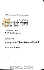 VOLUME 12 ANALYTICAL CHEMISTRY-PART 1     PDF电子版封面  083911026X  T.S.WEST 