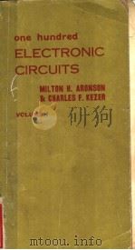 One Hundred Electronic Circuits  Vol.1  Circuits 1-100     PDF电子版封面    MILTON H.ARONSON  CHARLES F.KE 