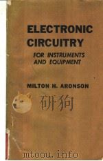 Electronic Circuitry for Instruments and Equipment     PDF电子版封面    MILTON H.ARONSON 