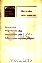 PHILIPS CAMERA TUBES IMAGE INTENSIFIER TUBES PART 5B DECEMBER 1973     PDF电子版封面     