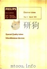 PHILIPS SPECIAL QUALITY TUBES MISCELLANEOUS DEVICES PART 3 MARCH 1972     PDF电子版封面     