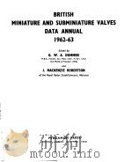 BRITISH MINIATURE AND SUBMINIATURE VALVES DATA ANNUAL 1962-63     PDF电子版封面    G.W.A.DUMMER AND J.MACKENZIE R 