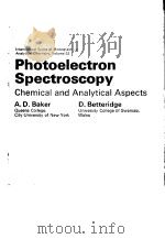 INTERNATIONAL SERIES OF MONOGRAPHS IN ANALYTICAL CHEMISTRY VOLUME 53 PHOTOELECTRON SPECTROSCOPY CHEM     PDF电子版封面    A.D.BAKER AND D.BETTERIDGE 