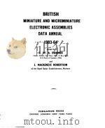 BRITISH MINIATURE AND MICROMINIATURE ELECTRONIC ASSEMBLIES ELECTRONIC ASSEMBLIES DATA ANNUAL 1963-64     PDF电子版封面     