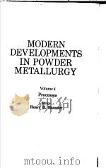 MODERN DEVELOPMENTS IN POWDER METALLURGY  Volume 4  PROCESSES     PDF电子版封面  0306370298  Henry H.Hausner 