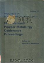 PROGRESS IN POWDER METALLURGY  Volume 28  1972 National Powder Metallurgy Conference Proceedings     PDF电子版封面    ALLAN S.BUFFERD 