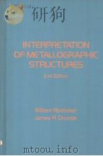 INTERPRETATION OF METALLOGRAPHIC STRUCTURES 2ND EDITION     PDF电子版封面  0125982607  WILLIAM ROSTOKER JAMES R.DVORA 