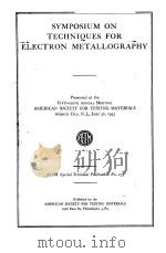SYMPOSIUM ON TECHNIQUES FOR ELECTRON METALLOGRAPHY     PDF电子版封面    U.S.Pat.Off 