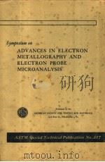 SYMPOSIUM ON ADVANCES IN ELECTRON METALLOGRAPHY AND ELECTRON PROBE MICROANALYSIS-1962     PDF电子版封面     