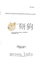 N82-26432 POWDER AND PARTICULATE PRODUCTION OF METALLIC ALLOYS     PDF电子版封面    N.J.GRANT 