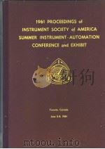 1961 PROCEEDINGS of INSTRUMENT SOCIETY of AMERICA SUMMER INSTRUMENT-AUTOMATION CONFERENCE and EXHIBI     PDF电子版封面     