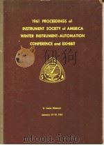 1961 PROCEEDINGS of INSTRUMENT SOCIETY of AMERICA WINTER INSTRUMENT-AUTOMATION CONFERENCE and EXHIBI     PDF电子版封面     