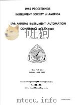 1962 PROCEEDINGS of INSTRUMENT SOCIETY of AMERICA 17th ANNUAL INSTRUMENT-AUTOMATION CONFERENCE and E     PDF电子版封面     