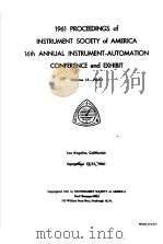 1961 PROCEEDINGS of INSTRUMENT SOCIETY of AMERICA 16th ANNUAL INSTRUMENT-AUTOMATION CONFERENCE and E     PDF电子版封面     