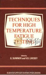 TECHNIQUES FOR HIGH TEMPERATURE FATIGUE TESTING   1985  PDF电子版封面  0853343144  G.SUMNER and V.B.LIVESEY 