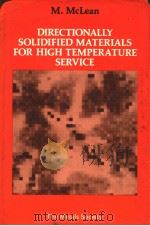 DIRECTIONALLY SOLIDIFIED MATERIALS FOR HIGH TEMPERATURE SERVICE   1983  PDF电子版封面  090435752X  M.MCLEAN 