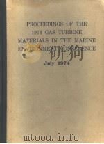 PROCEEDINGS OF THE 1974 GAS TURBINE MATERIALS IN THE MARINE ENVIRONMENT CONFERENCE     PDF电子版封面     