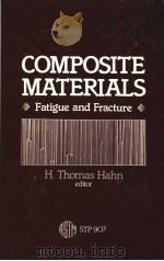COMPOSITE MATERIALS:FATIGUE AND FRACTURE   1984  PDF电子版封面  0803104707   