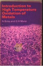 INTRODUCTION TO HIGH TEMPERATURE OXIDATION OF METALS     PDF电子版封面  071313464X  N BIRKS  G.H.MEIER 