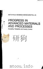 MATERIALS SCIENCE MONOGRAPHS 29 PROGRESS IN ADVANCED MATERIALS AND PROCESSES   1985  PDF电子版封面  0444424997  G.BARTELDS AND R.J.SCHLIEKELMA 
