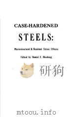 CASE-HARDENED STEELS:MICROSTRUCTURAL&RESIDUAL STRESS EFFECTS   1984  PDF电子版封面  0895204711   