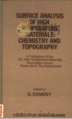 SURFACE ANALYSIS OF HIGH TEMPERATURE MATERIALS:CHEMISTRY AND TOPOGRAPHY     PDF电子版封面  0853342644  G.KEMENY 