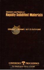 CHEMLSTRY AND PHYSICS OF RAPIDLY SOLIDIFIED MATERIALS     PDF电子版封面  0895204606  B.J.BERKOWITZ R.O.SCATTERGOOD 
