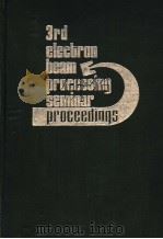 3RD ELECTRON BEAM PROCESSING SEMINAR   1974  PDF电子版封面    ROBERT M.SILVA 