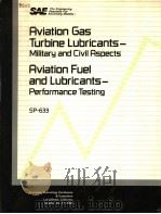 AVIATION GAS TURBINE LUBRICANTS MILITARY AND CIVIL ASPECTS  AVIATION FUEL AND LUBRICANTS PERFORMANCE     PDF电子版封面  0898839041   