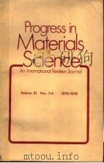 PROGRESS IN MATERIALS SCIENCE AN LNTERNATIONAL REVIEW JOURNAL  VOLUME 21 NOS.1-4  1975-1976     PDF电子版封面  0080181724  K.JAMES AND K.H.G.ASHBEE 