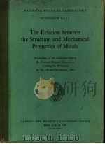 THE RELATION BETWEEN THE STRUCTURE AND MECHANICAL PROPERTIES OF METALS     PDF电子版封面     