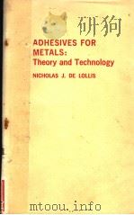 ADHESIVES FOR METALS：THEORY AND TECHNOLOGY   1970  PDF电子版封面  0831110015  NICHOLAS J.DE LOLLIS 