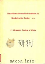 THE SEVENTH INTERNATIONAL CONFERENCE ON NONDESTRUCTIVE TESTING  1973  E6 ULTRASONIC TESTING OF WELDS     PDF电子版封面     