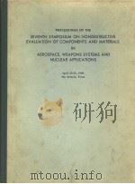 PROCEEDINGS OF THE SEVENTH SYMPOSIUM ON NONDESTRUCTIVE EVALUATION IN AEROSPACE，WEAPONS SYSTEMS，AND N     PDF电子版封面     