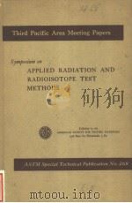 THIRD PACIFIC AREA MEETING PAPERS  SYMPOSIUM ON APPLIED RADIATION AND RADIOISOTOPE TEST METHODS     PDF电子版封面     