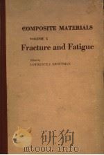 COMPOSITE MATERIALS  VOLUME 5  RACTURE AND FATIGUE（1974 PDF版）