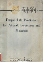 FATIGUE LIFE PREDICTION FOR AIRCRAFT STRUCTURES AND MATERIALS     PDF电子版封面     
