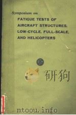 SYMPOSIUM ON FATIGUE TESTS OF AIRCRAFT STRUCTURES：LOW-CYCLE，FULL-SCALE，AND HELCOPTERS     PDF电子版封面     