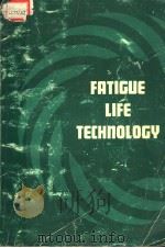 FATIGUE LIFE TECHNOLOGY     PDF电子版封面    T.A.CRUSE  J.P.GALLAGHER 