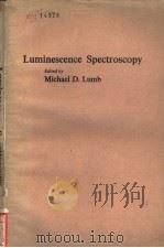 LUMINESCENCE SPECTROSCOPY   1978  PDF电子版封面  0124595502  MICHAEL D.LUMB 