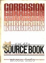 CORROSION SOURCE BOOK A COLLECTION OF OUTSTANDING ARTICLES FROM THE TECHNICAL LITRATURE   1984  PDF电子版封面  0871701774   