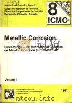 METALLIC CORROSION  PROCEEDINGS-8TH INTERNATIONAL CONGRESS ON METALLIC CORROSION（8TSH ICMC）1981  VOL（ PDF版）