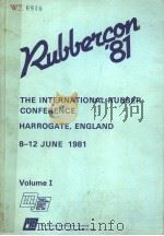 THE INTERNATIONAL RUBBER CONFERENCE  HARROGATE，ENGLAND 8-12 JUNE 1981  VOLUME 1     PDF电子版封面     