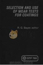 SELECTION AND USE OF WEAR TESTS FOR COATINGS     PDF电子版封面    R.G.BAYER 