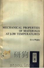 MECHANICAL PROPERTIES OF MATERIALS ATLOW TEMPERATURES     PDF电子版封面    D.A.WIGLEY 