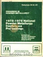 PROGRESS IN POWDER METALLURGY VOLUMES34&35 1978AND 1979NATIONAL POWDER METALLURGY CONFERENCE PROCEED   1980  PDF电子版封面  0918404495   