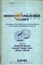 MICROSTRUCTURAL SCIENCE VOLUME 8 PROCEEDINGS OF THE TWELFTH ANNUAL TECHNICAL MEETING OF THE INTERNAT（1980 PDF版）