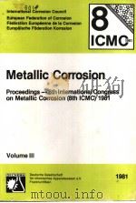 METALLIC CORROSION PROCEEDINGS 8TH INTERNATIONAL CONGRESS ON METALLIC CORROSIN VOLUME III PLENARY PA   1981  PDF电子版封面  392156736X   